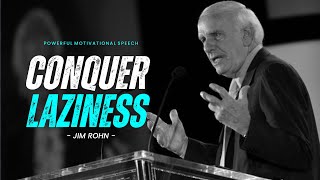 KILL YOUR LAZINESS YOU HAVE WORK TO DO  JIM ROHN  POWERFUL MOTIVATIONAL SPEECH [upl. by Ratcliff]