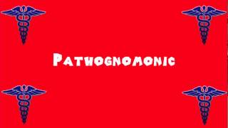 Pronounce Medical Words ― Pathognomonic [upl. by Emina]