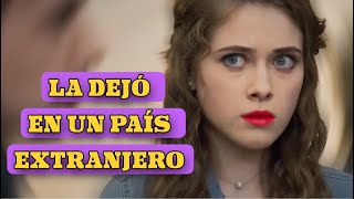 LA DEJÓ EN UN PAÍS EXTRANJERO  AMOR BAJO EL SOL  Romántica  Series y novelas [upl. by Oer]