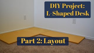 DIY Project Lshaped Desk  DIY Desk  DoItYourself  LShaped Desk  Part 2 Layout [upl. by Anidam]