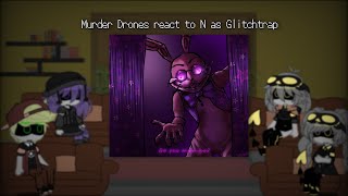 Murder Drones react to N as Glitchtrap  Murder Drones 🤖💉 x Fandoms [upl. by Chelton]