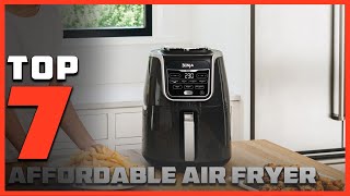 Top 7 Best Affordable Air Fryers for Crispy Results [upl. by Hadias347]