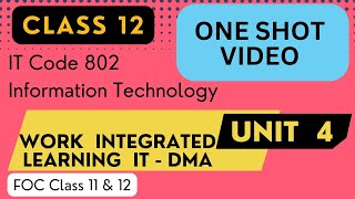 Unit 4 Work Integrated Learning IT  DMA  One Shot  Information Technology Code 802  Class 12 [upl. by Paine]