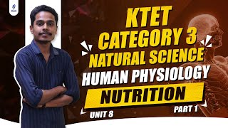 KTET Category 3  Natural Science  Unit 8  Human Physiology  Nutrition  Part 1 [upl. by Ruthi]