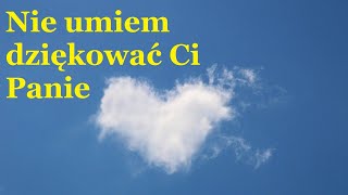 Nie umiem dziękować Ci Panie [upl. by Latrena]