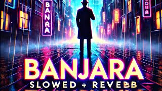 Banjara  Slowed  Reverb   Ek Tha villan  Lofi Mix  music [upl. by Hastings182]