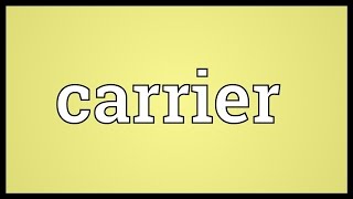 Carrier Meaning [upl. by Reeves773]