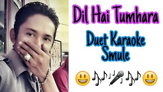 Dil Hai Tumhara  Duet Karaoke Smule Bersama Indra Atha [upl. by Sowell]