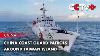 China Coast Guard Patrols Around Taiwan Island [upl. by Goldenberg654]