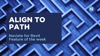 Align to Path in Naviate Accelerate  Naviate for Revit feature of the week [upl. by Janos]