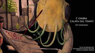 Audiolibro HP Lovecraft  LOmbra Calata dal Tempo [upl. by Lomasi]