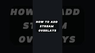 HOW TO ADD STREAM OVERLAYS [upl. by Britt]