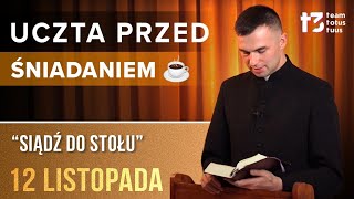 UCZTA PRZED ŚNIADANIEM ☕  Siądź do stołu EWANGELIA  12 LISTOPADA [upl. by Tracy363]