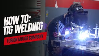 How To TIG Welding  Metalwork Basics  Fusion Motor Company [upl. by Esiuol]