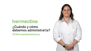 Ivermectina ¿Cuándo y cómo debemos administrarla Tu Farmacéutico Informa [upl. by Yllier778]