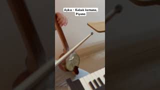 Ayqız  Kabak Kemane amp Piyano Enstrümental music cover türkü keşfet kabakkemane kamancha [upl. by Schroder]