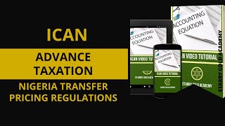 ICAN VIDEO TUTORIALS ON ADVANCE TAAXATION  NIGERIA TRANSFER PRICING REGULATIONS [upl. by Iolande]