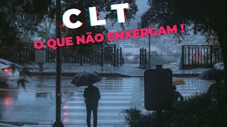 CLT  O que não enxergam minha experiência [upl. by Rolyks]