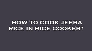 How to cook jeera rice in rice cooker [upl. by Adnawak35]