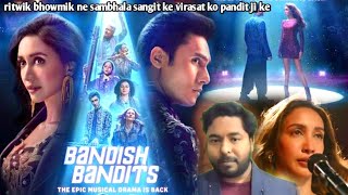 bandish bandits season 2  ritwik bhowmik ne sambhala sangit ke virasat ko pandit ji ke  filmy ada [upl. by Anirtek661]