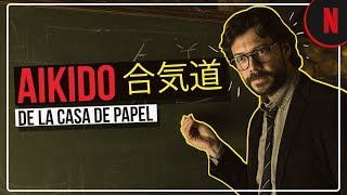 El Profesor explica qué es AIKIDO  La Casa de Papel  Netflix [upl. by Analli]