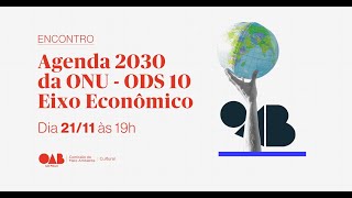 ENCONTROS DA AGENDA 2030 DA ONU ODS 10 EIXO ECONÔMICO [upl. by Hylton739]