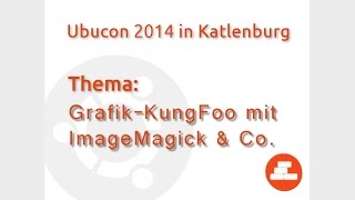 GrafikKungFoo mit ImageMagick amp Co  Kurt Pfeifle [upl. by Sebbie983]