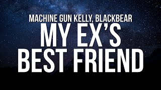 Machine Gun Kelly  my exs best friend ft blackbear Lyrics [upl. by Fred]