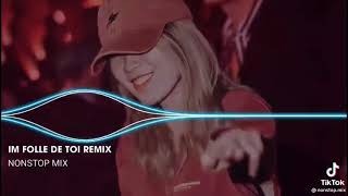 Im folle de toi remix nonstop mix [upl. by Arah343]