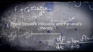 Prove Bessels inequality and Parsevals identity [upl. by Dena582]