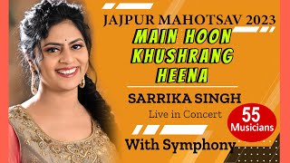 Main Hoon Khushrang Heena  Sarrika Singh live  JAJPUR MAHOTSAV 2023  Ravindra Jain  Lata  Heena [upl. by Rehtul]