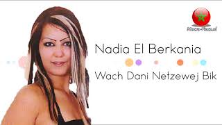 Nadia El Berkania Wach Dani Netzewej Bik [upl. by Rowen]