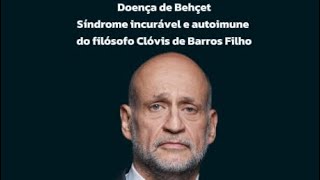 Doença de BehçetSíndrome incurável e autoimune do filósofo Clóvis de Barros Filho [upl. by Cicily346]