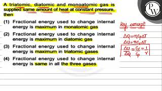 A triatomic diatomic and monoatomic gas is supplied same amount of [upl. by Alcine]