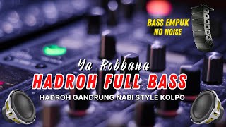 NEW HADROH FULL BASS YA ROBBANA  SHOLAWAT NABI BASS GLERRR [upl. by Eiuqnom41]