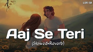 Aaj Se Teri Lofi   slowed amp reverb   Hindi lofi song  love song  lofi [upl. by Adnahcal]