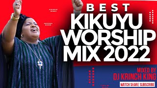 BEST KIKUYU WORSHIP MIX 2022  DJ KRINCH KING  PAUL MWAI VIRGINIA SADALA CAROL WANJIRU [upl. by Oleg]