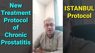 Our New Protocol for the Treatment of Chronic Prostatitis ISTANBUL Protocol [upl. by Nauqas540]