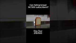 Can falling bread hit 500 subscribers [upl. by Narcis]