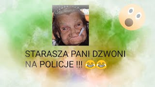 STARSZA PANI DZWONI NA POLICJE😂😂 [upl. by Doomham]