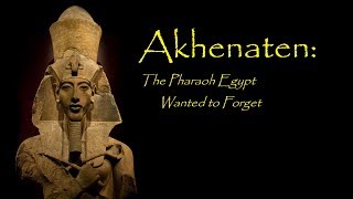 Akhenaten The Pharaoh That Egypt Wanted to Forget [upl. by Grani]