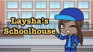 Laysha’s Schoolhouse [upl. by Skerl]