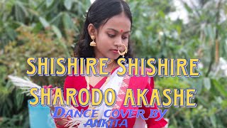 Shishire Shishire Sharodo Akashe  Dance cover  Ankita Pal [upl. by Wollis]