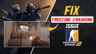 How to Fix Counter Strike 2 Crashing or Freezing Issue on Windows PC  CS2 Freezing [upl. by Annayehc]