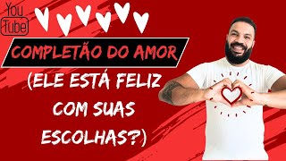 COMPLETÃO DO AMOR 🥰 ELE ESTÁ FELIZ COM SUAS ESCOLHAS [upl. by Zetnod]