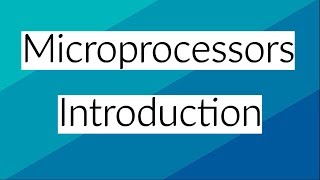 11 Introduction to Microprocessors [upl. by Tikna]