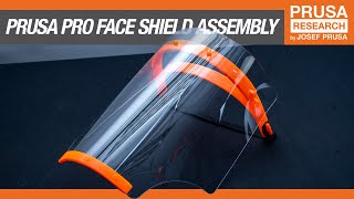 PRUSA PRO FACE SHIELD ASSEMBLY [upl. by Juieta]