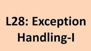 L28 Exception HandlingI [upl. by Asenej]