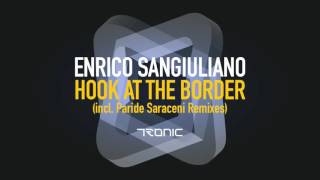 Enrico Sangiuliano  Hook At The Border Paride Saraceni Remix Tronic [upl. by Newlin289]