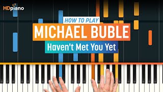 How to Play quotHavent Met You Yetquot by Michael Bublé  HDpiano Part 1 Piano Tutorial [upl. by Carli]